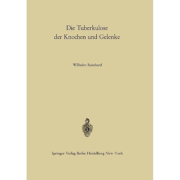 Die Tuberkulose der Knochen und Gelenke / Die Tuberkulose und ihre Grenzgebiete in Einzeldarstellungen Bd.17, W. Reinhard