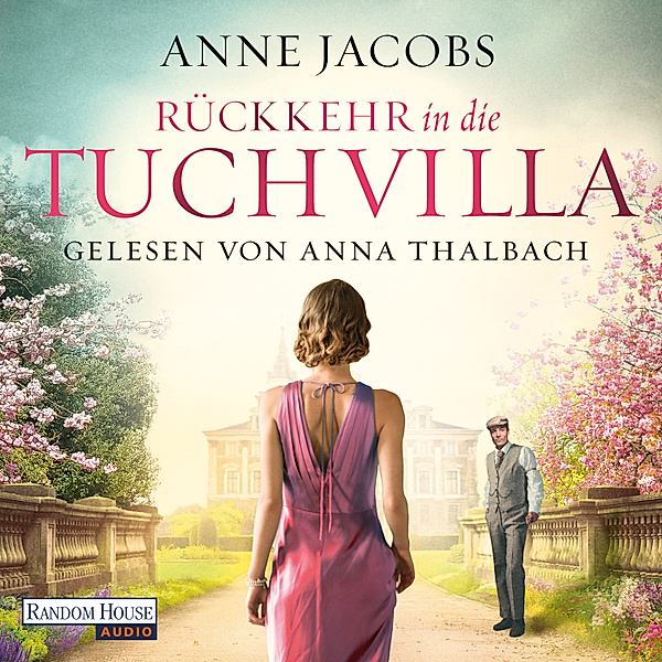 Die Tuchvilla-Saga - 4 - Rückkehr in die Tuchvilla, Anne Jacobs