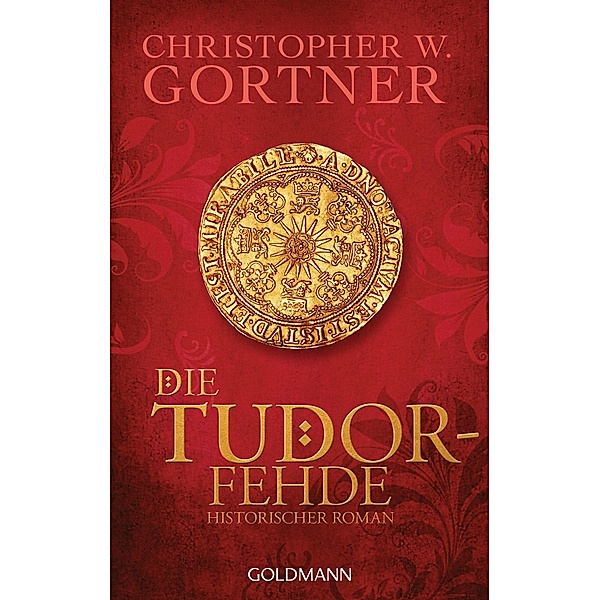 Die Tudor-Fehde / Tudor Bd.3, Christopher W. Gortner