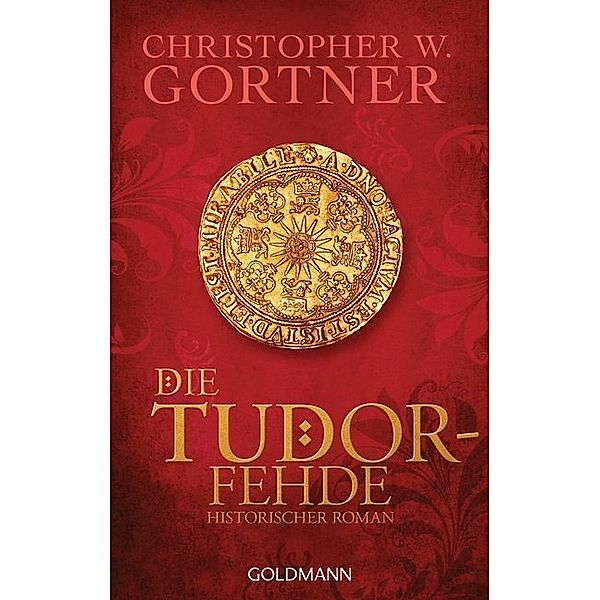 Die Tudor-Fehde / Tudor Bd.3, Christopher W. Gortner