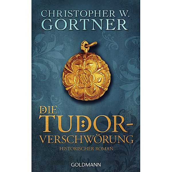 Die Tudor-Verschwörung / Tudor Bd.1, Christopher W. Gortner