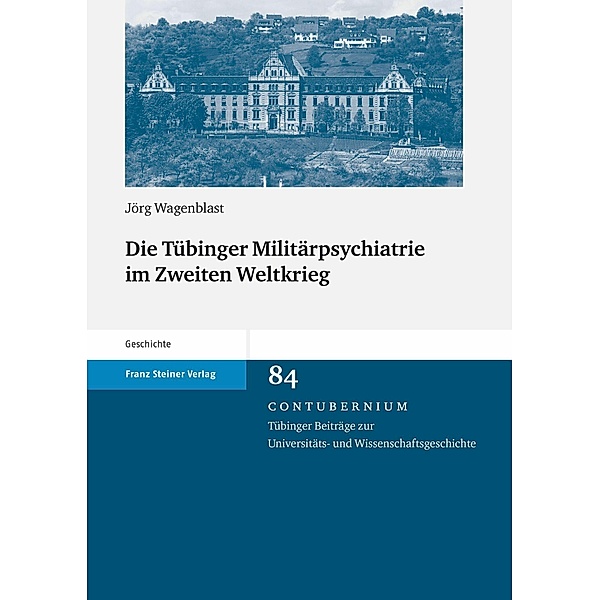 Die Tübinger Militärpsychiatrie im Zweiten Weltkrieg, Jörg Wagenblast