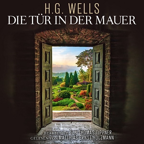 Die Tür in der Mauer, Herbert George Wells, Thomas Tippner