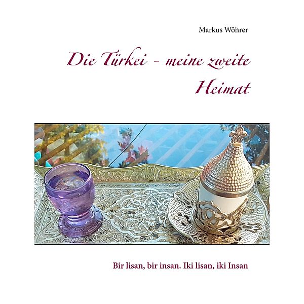 Die Türkei - meine zweite Heimat, Markus Wöhrer