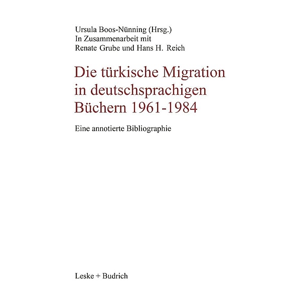 Die türkische Migration in deutschsprachigen Büchern 1961-1984 / Schriftenreihe des Zentrums für Türkeistudien Bd.2