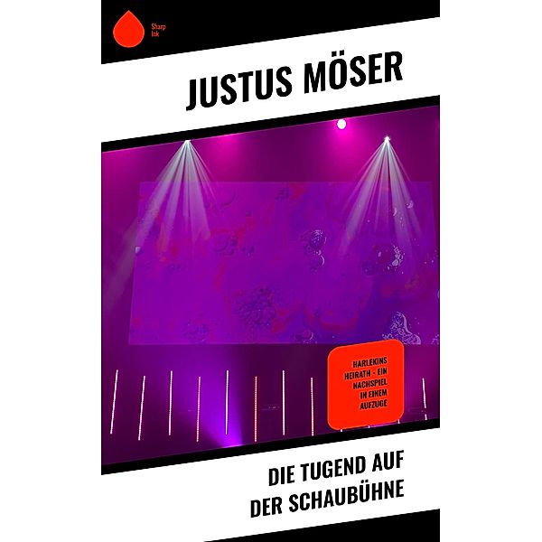 Die Tugend auf der Schaubühne, Justus Möser