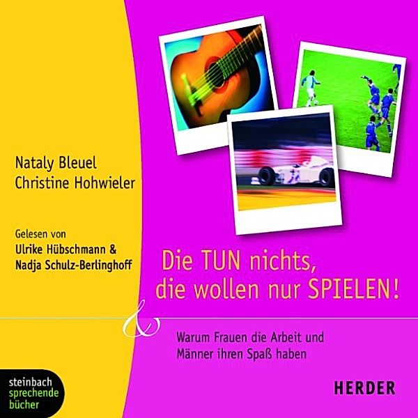 Die TUN nichts, die wollen nur SPIELEN! (Gekürzt), Nataly Bleuel, Chistine Hohwieler