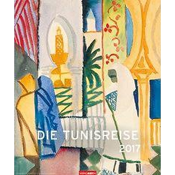 Die Tunisreise 2017, Paul Klee, August Macke