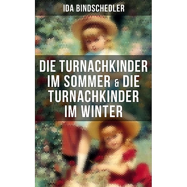 Die Turnachkinder im Sommer & Die Turnachkinder im Winter, Ida Bindschedler