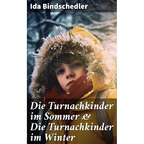 Die Turnachkinder im Sommer & Die Turnachkinder im Winter, Ida Bindschedler