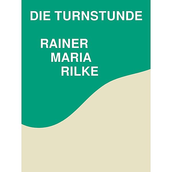 Die Turnstunde, Rainer Maria Rilke