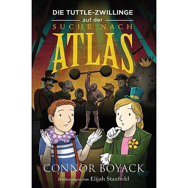 Die Tuttle-Zwillinge auf der Suche nach Atlas, Connor Boyack