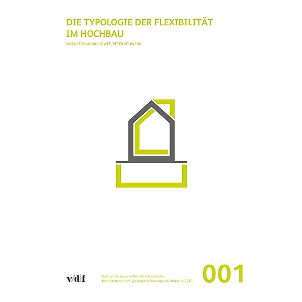 Die Typologie der Flexibilität im Hochbau / CCTP Bd.001, Natalie Plagaro Cowee, Peter Schwehr