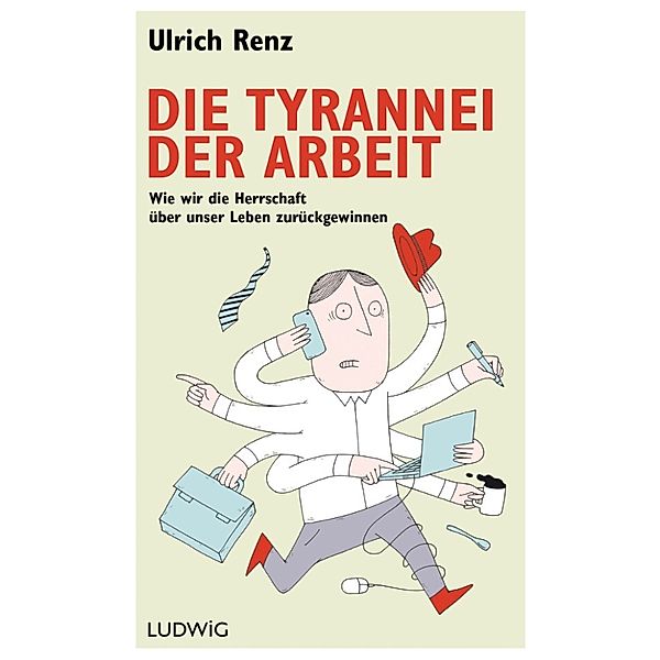 Die Tyrannei der Arbeit, Ulrich Renz