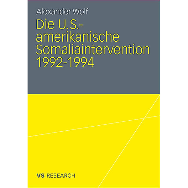 Die U.S.-amerikanische Somaliaintervention 1992-1994, Alexander Wolf