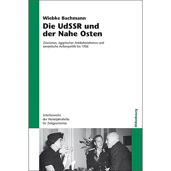 Die UdSSR und der Nahe Osten / Schriftenreihe der Vierteljahrshefte für Zeitgeschichte Bd.102, Wiebke Bachmann