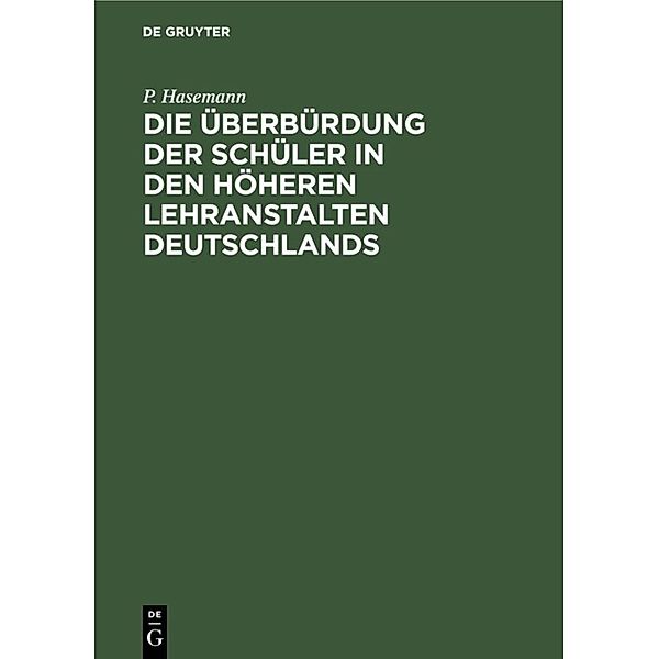 Die Überbürdung der Schüler in den höheren Lehranstalten Deutschlands, P. Hasemann