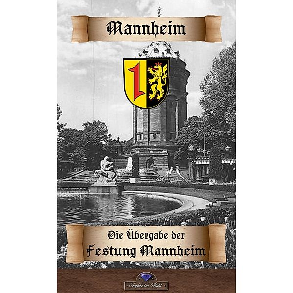 Die Uebergabe der Festung Mannheim an die Franzosen / Historisches Deutschland Bd.85, in Vertretung Erik Schreiber