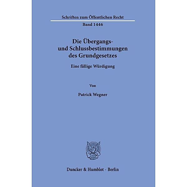 Die Übergangs- und Schlussbestimmungen des Grundgesetzes., Patrick Wegner