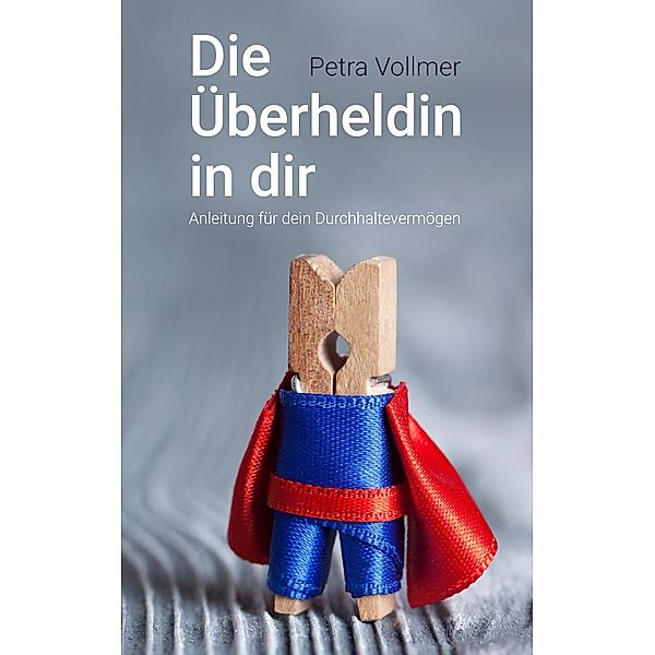 Die Überheldin in dir, Petra Vollmer