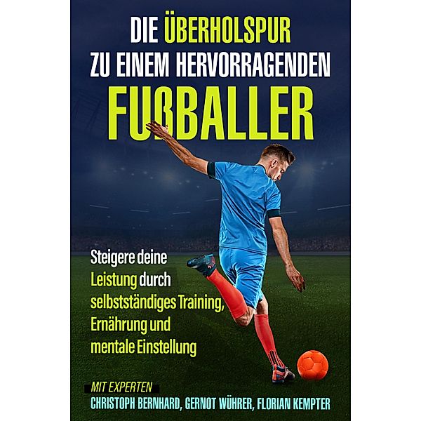 Die Überholspur zu einem hervorragenden Fußballer, Christoph Bernhard, Gernot Wührer