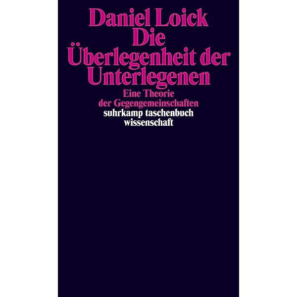 Die Überlegenheit der Unterlegenen / suhrkamp taschenbücher wissenschaft Bd.2439, Daniel Loick