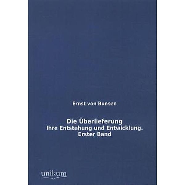 Die Überlieferung.Bd.1, Ernst von Bunsen