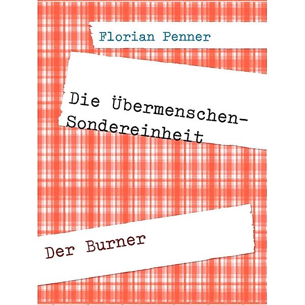 Die Übermenschen-Sondereinheit, Florian Penner