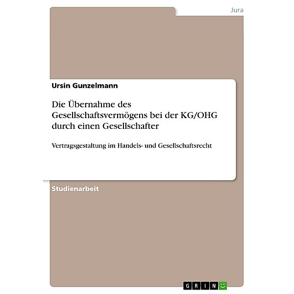 Die Übernahme des Gesellschaftsvermögens bei der KG/OHG durch einen Gesellschafter, Ursin Gunzelmann