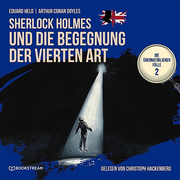 Die übernatürlichen Fälle - 2 - Sherlock Holmes und die Begegnung der vierten Art, Sir Arthur Conan Doyle, Eduard Held