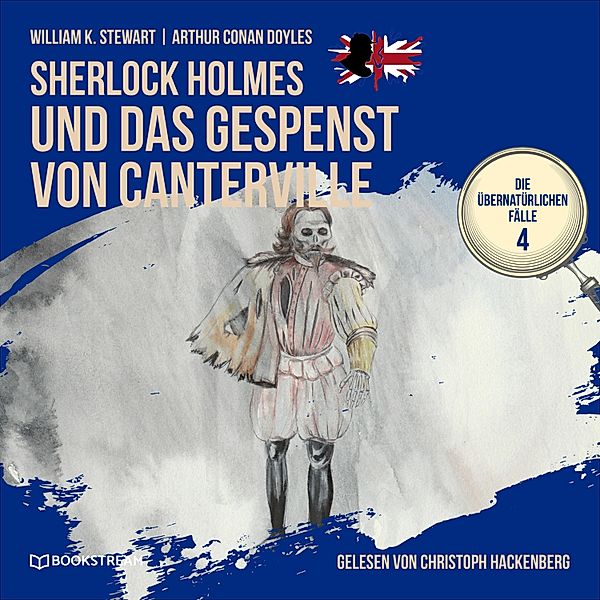 Die übernatürlichen Fälle - 4 - Sherlock Holmes und das Gespenst von Canterville, Sir Arthur Conan Doyle, William K. Stewart