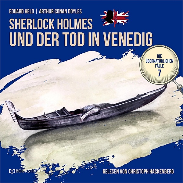 Die übernatürlichen Fälle - 7 - Sherlock Holmes und der Tod in Venedig, Sir Arthur Conan Doyle, Eduard Held