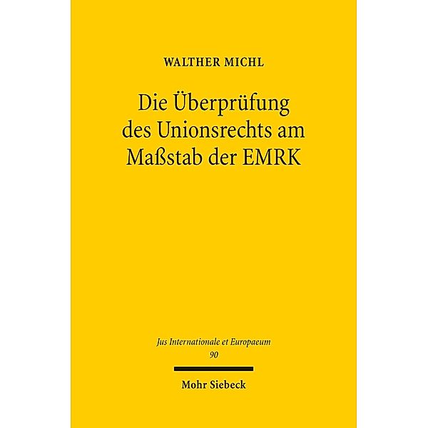 Die Überprüfung des Unionsrechts am Maßstab der EMRK, Walther Michl