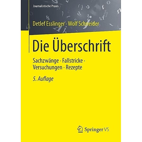 Die Überschrift / Journalistische Praxis, Detlef Esslinger, Wolf Schneider