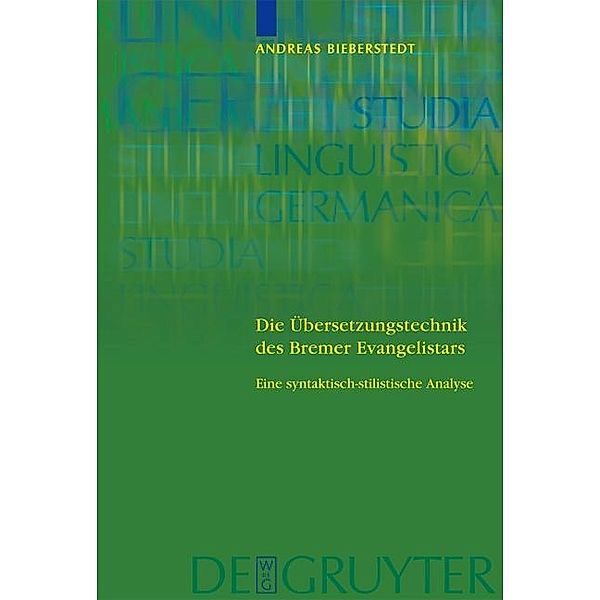 Die Übersetzungstechnik des Bremer Evangelistars / Studia Linguistica Germanica Bd.73, Andreas Bieberstedt