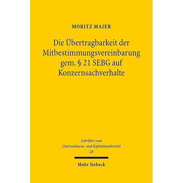 Die Übertragbarkeit der Mitbestimmungsvereinbarung gem. § 21 SEBG auf Konzernsachverhalte, Moritz Maier