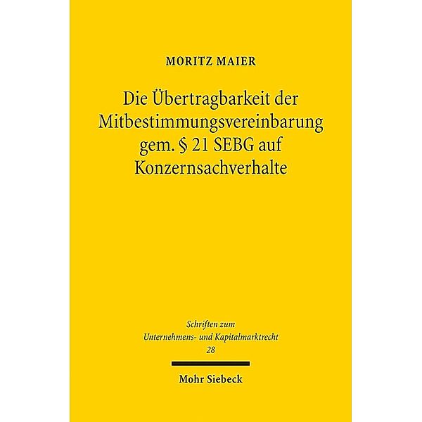 Die Übertragbarkeit der Mitbestimmungsvereinbarung gem. § 21 SEBG auf Konzernsachverhalte, Moritz Maier