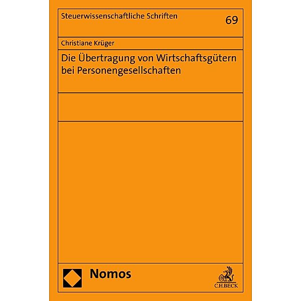 Die Übertragung von Wirtschaftsgütern bei Personengesellschaften / Steuerwissenschaftliche Schriften Bd.69, Christiane Krüger