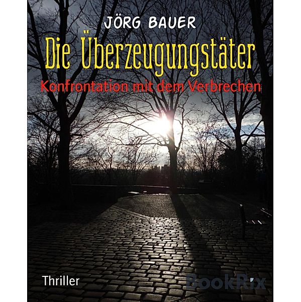 Die Überzeugungstäter, Jörg Bauer