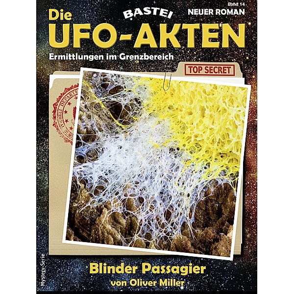 Die UFO-AKTEN 14 / Die UFO-AKTEN Bd.14, Oliver Miller