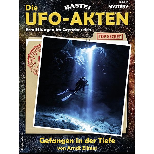 Die UFO-AKTEN 15 / Die UFO-AKTEN Bd.15, Arndt Ellmer