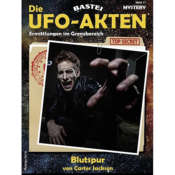 Die UFO-AKTEN 17 / Die UFO-AKTEN Bd.17, Carter Jackson