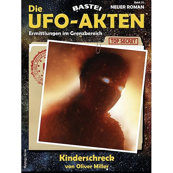 Die UFO-Akten 30 / Die UFO-AKTEN Bd.30, Oliver Miller