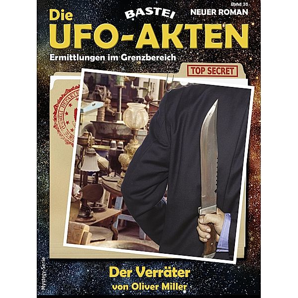 Die UFO-AKTEN 36 / Die UFO-AKTEN Bd.36, Oliver Miller