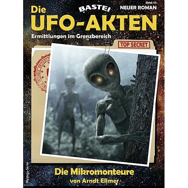 Die UFO-AKTEN 46 / Die UFO-AKTEN Bd.46, Arndt Ellmer