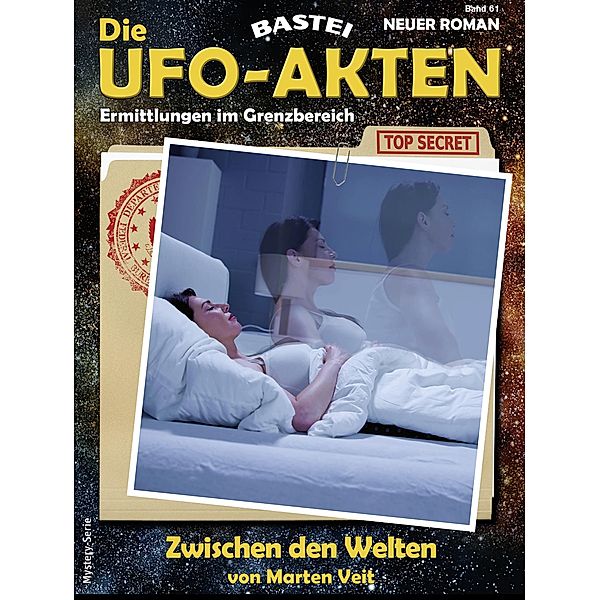 Die UFO-AKTEN 61 / Die UFO-AKTEN Bd.61, Marten Veit