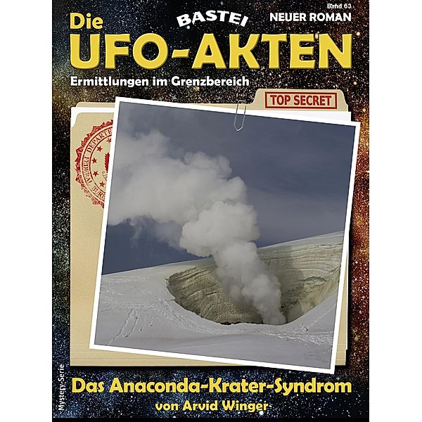 Die UFO-AKTEN 63 / Die UFO-AKTEN Bd.63, Arvid Winger