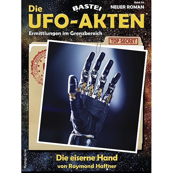 Die UFO-AKTEN 68 / Die UFO-AKTEN Bd.68, Raymond Haffner
