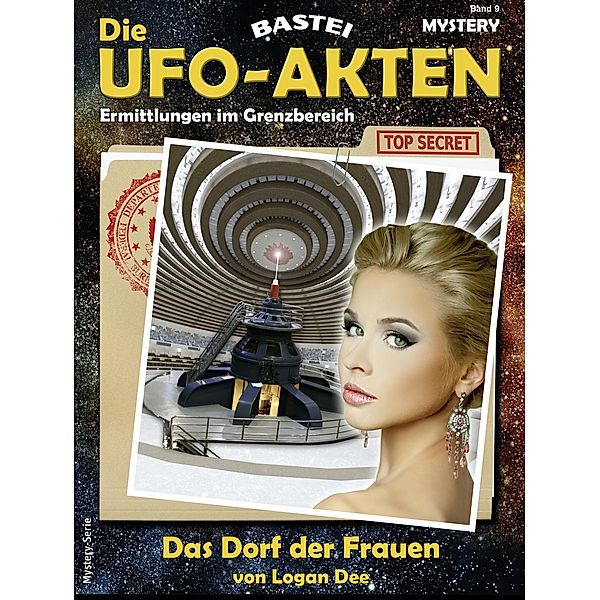 Die UFO-AKTEN 9 / Die UFO-AKTEN Bd.9, Logan Dee