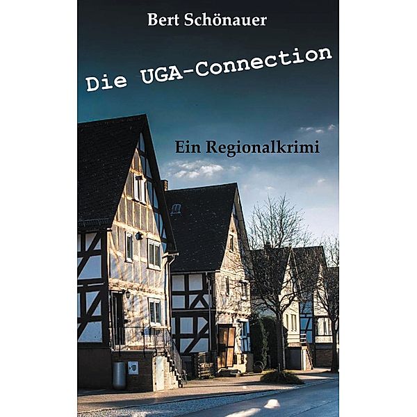 Die UGA-Connection / Die UGA-Connection Bd.1, Bert Schönauer